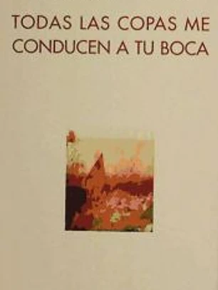 Todas la copas me conducen a tu boca