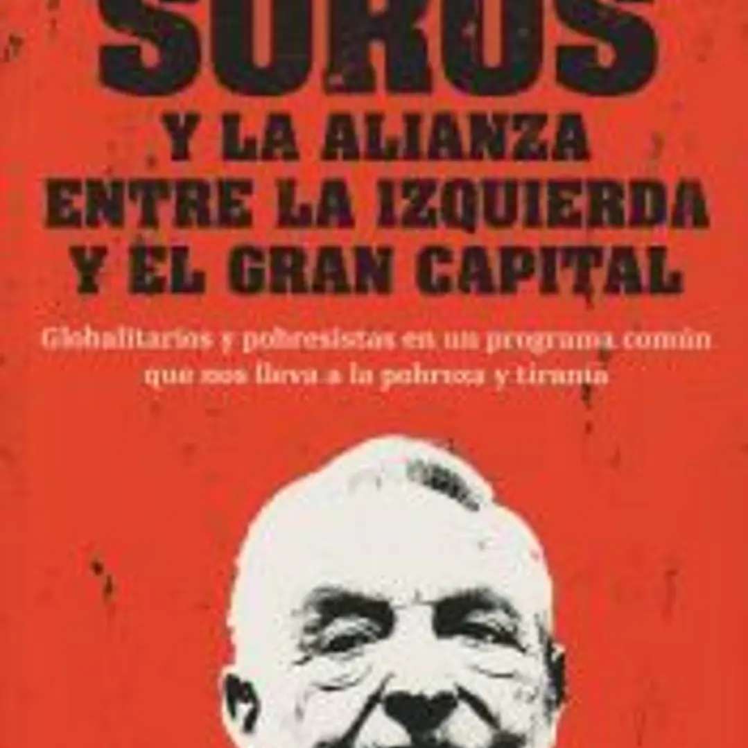 El proyecto soros y la alianza entre la izquierda y el gran capital 1