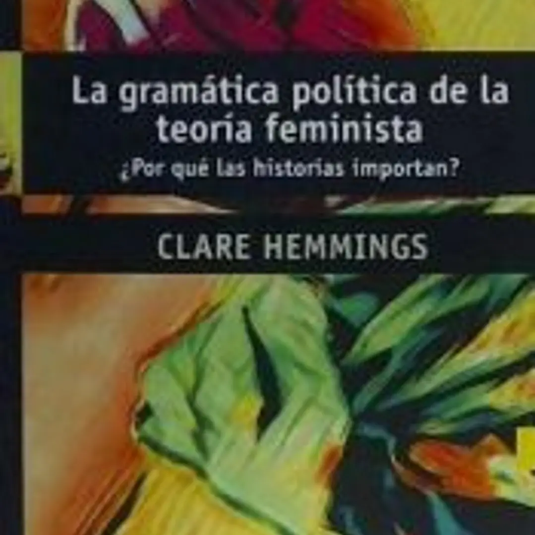 La gramática política de la teoría feminista ¿Por qué las historias importan? 1