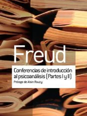 CONFERENCIAS DE INTRODUCCIÓN AL PSICOANÁLISIS PARTES 1 Y 2