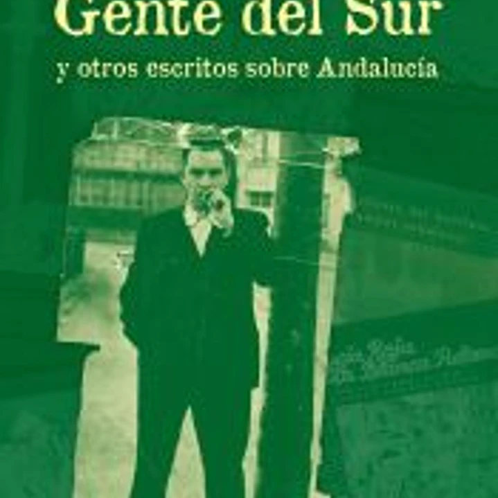Gente del Sur y otros escritos sobre Andalucía 1