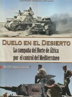 Duelo en el desierto: la campaña del Norte de África por el control del Mediterráneo. Vol I: de Compass a Gazala