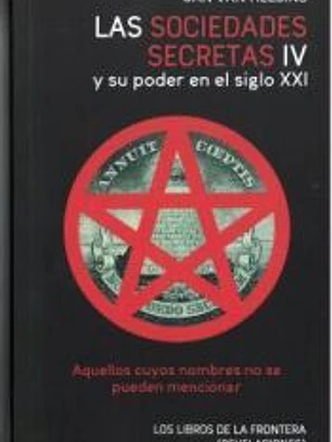 LAS SOCIEDADES SECRETAS IV Y SU PODER EN EL SIGLO XXI