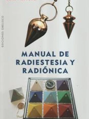Manual de Radiestesia y Radiónica