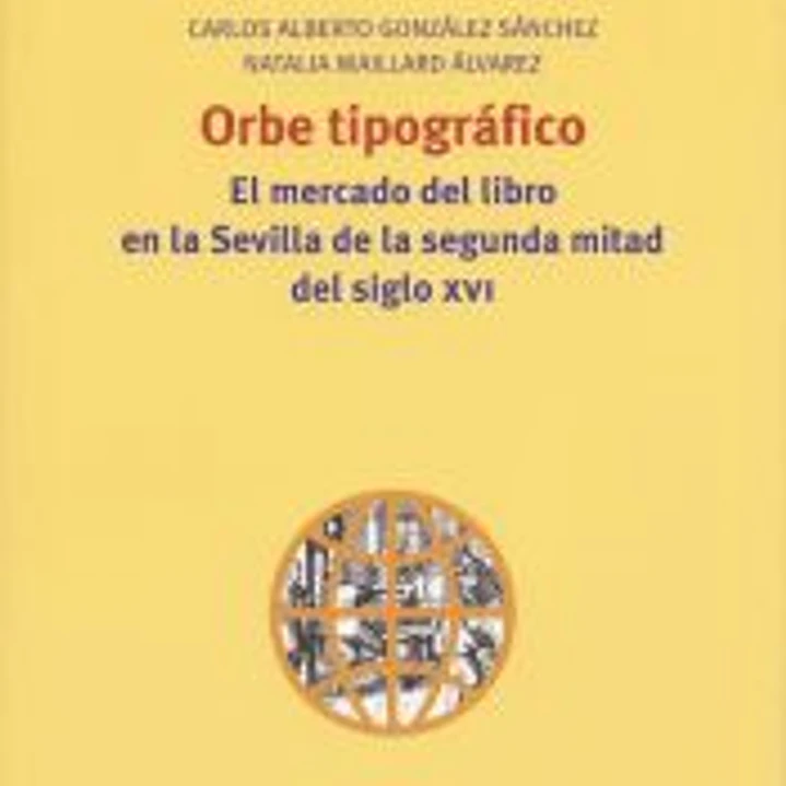 Orbe tipográfico. El mercado del libro en la Sevilla de la segunda mitad del siglo XVI 1