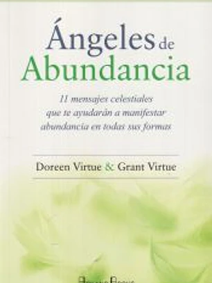 Ángeles de abundancia : 11 mensajes celestiales que te ayudarán a manifestar abundancia en todas sus formas