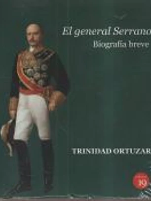 El general Serrano. Biografía breve
