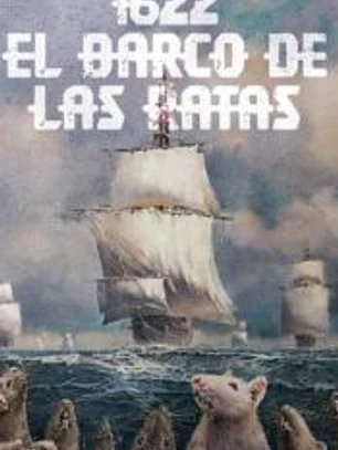 1622. El BARCO DE LAS RATAS: PÁNICO EN LA FLOTA DE INDIAS