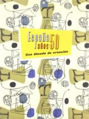 ESPAÑA AÑOS 50 UNA DECADA DE CREACION