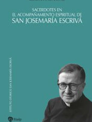 Sacerdotes en el acompañamiento espiritual de san Josemaría Escrivá