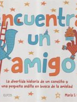 Encuentra un amigo: La divertida historia de un conejito y una pequeña ardilla en busca de la amista