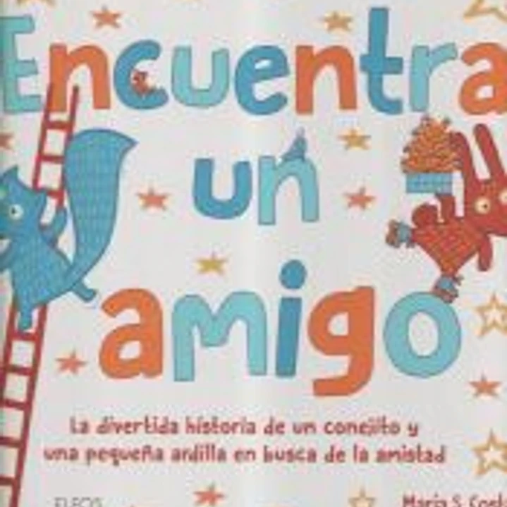 Encuentra un amigo: La divertida historia de un conejito y una pequeña ardilla en busca de la amista 1