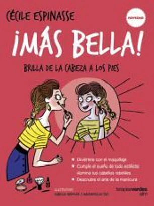 ¡Más bella!: Brilla de la cabeza a los pies