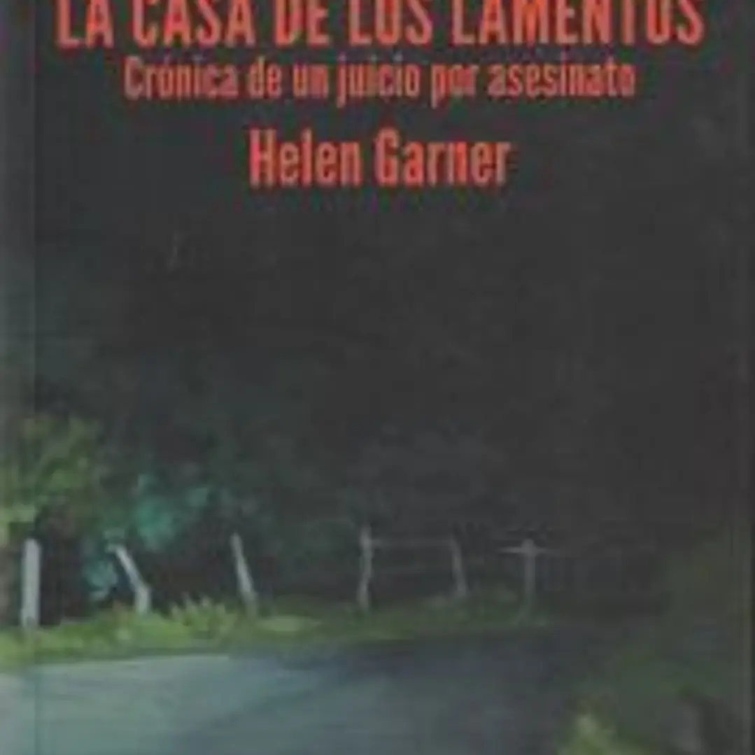 La casa de los lamentos . Crónica de un juicio por asesinato 1