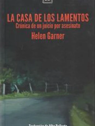La casa de los lamentos . Crónica de un juicio por asesinato