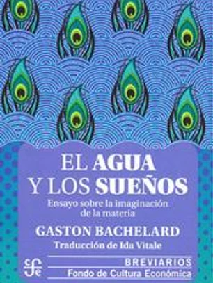 EL AGUA Y LOS SUE¥OS. ENSAYO SOBRE LA IMAGINACION DE LA MATERIA