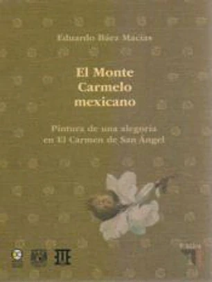El Monte Carmelo mexicano. Pintura de una alegoría en El Carmen de San Ángel