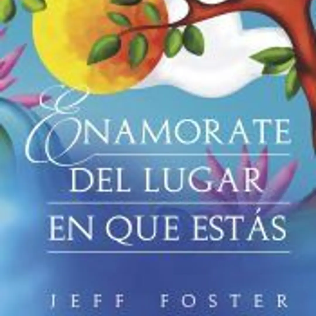 Enamórate del lugar en que estás 1
