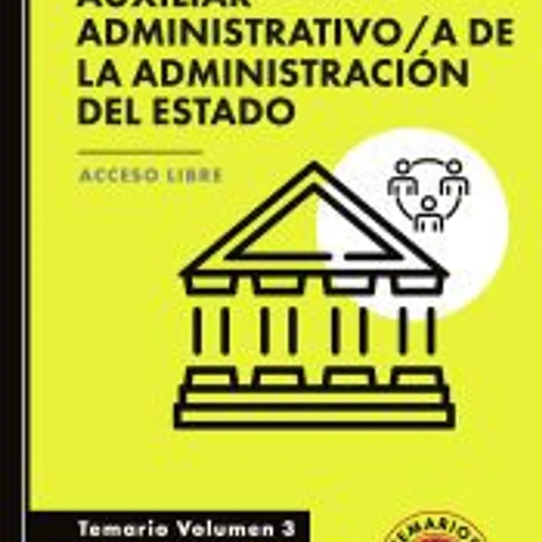 Auxiliar Administrativo/a de la Administración del Estado. Temario. Volumen 3. Acceso Libre 1