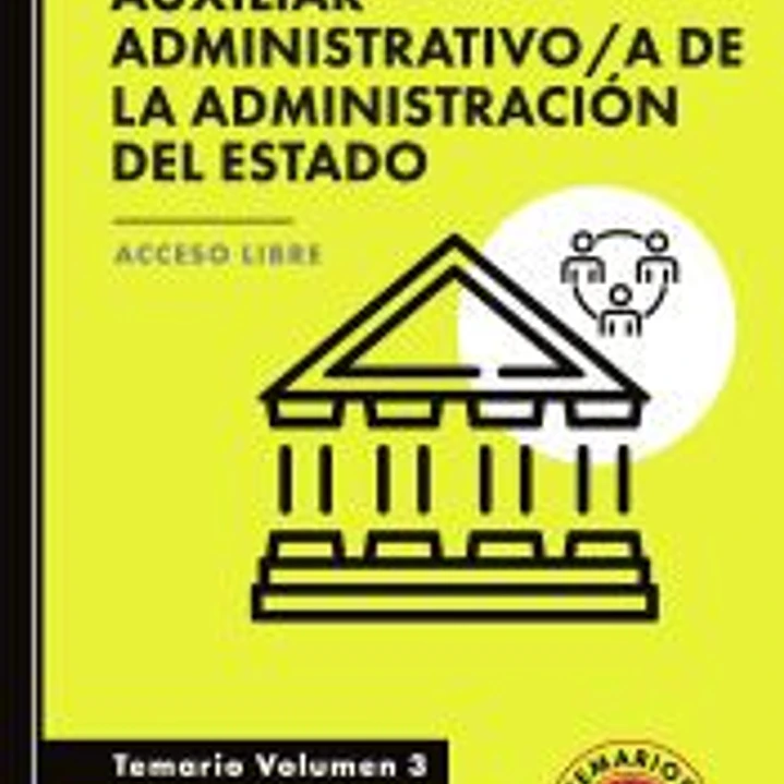 Auxiliar Administrativo/a de la Administración del Estado. Temario. Volumen 3. Acceso Libre 1