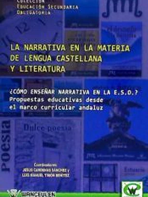 La narrativa en la materia de lengua castellana y la literatura : ¿cómo enseñar narrativa en la ESO? : propuestas educativas desde el marco curricular andaluz