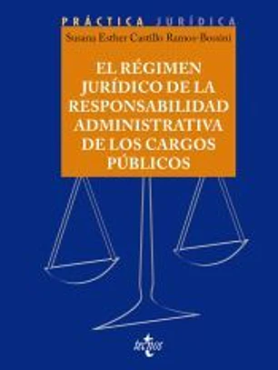 El régimen jurídico de la responsabilidad administrativa de los cargos públicos