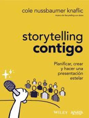 Storytelling contigo. Planificar, crear y hacer una presentación estelar