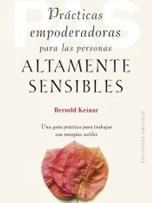 Prácticas empoderadoras para las personas áltamente sensibles