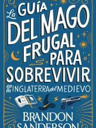 La guía del mago frugal para sobrevivir en la Inglaterra del Medievo