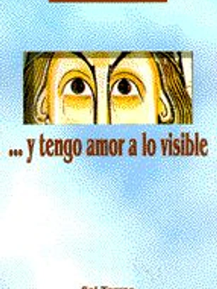 …Y tengo amor a lo visible