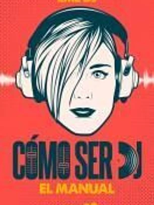 C?mo ser DJ. El manual