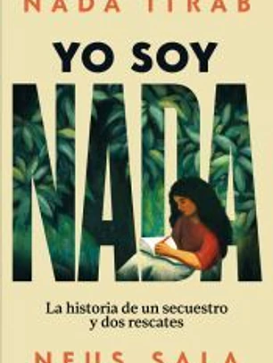 Yo soy Nada: La historia de un secuestro y dos rescates