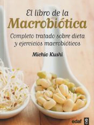 El libro de la macrobiótica: completo tratado sobre dieta y ejercicios macrobióticas