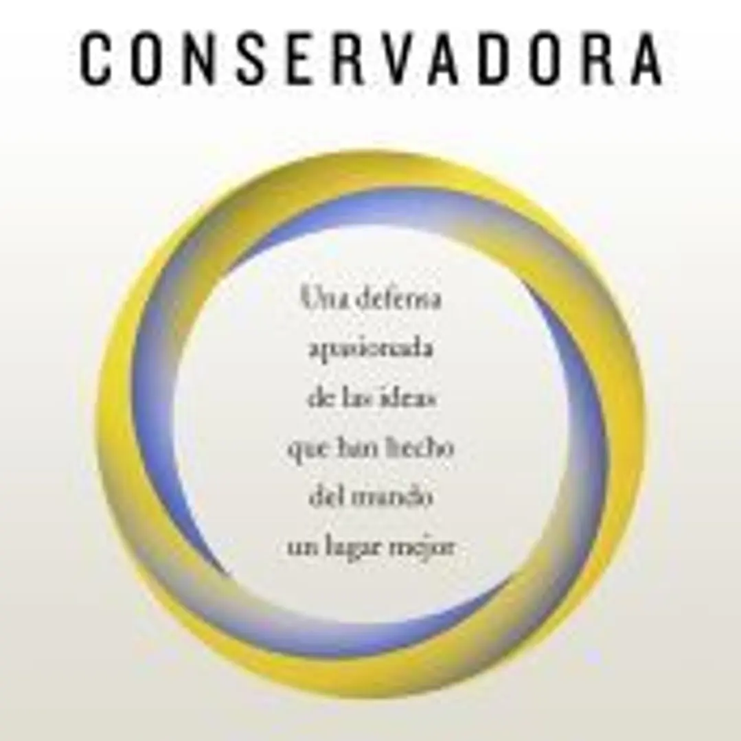 La imaginación conservadora: Una defensa apasionada de las ideas que han hecho del mundo un lugar mejor 1