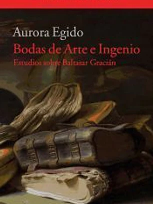 Bodas de Arte e Ingenio: Estudios sobre Baltasar Gracián