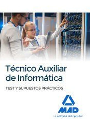 Técnicos auxiliares de informática. Test y supuestos prácticos