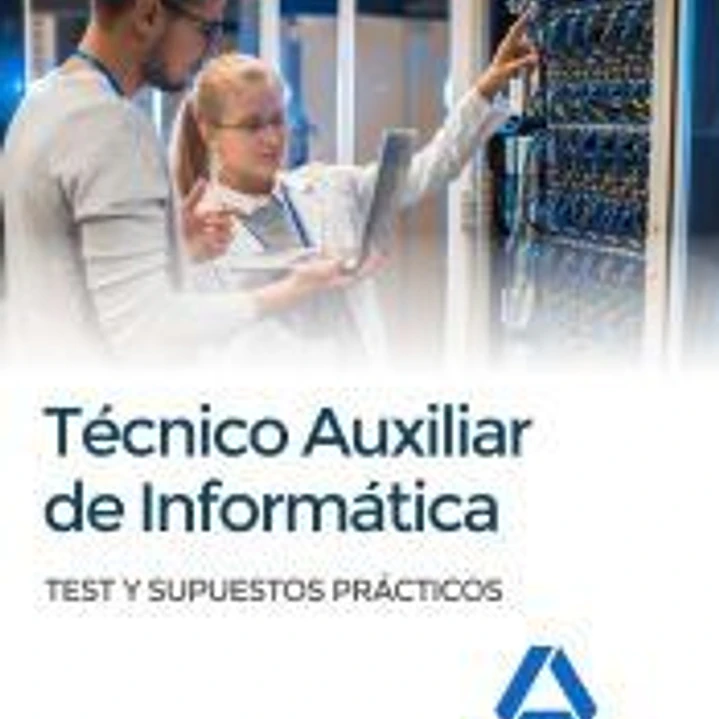 Técnicos auxiliares de informática. Test y supuestos prácticos 1