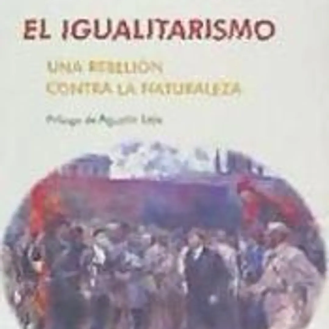 IGUALITARISMO UNA REBELION CONTRA LA NATURALEZA 1