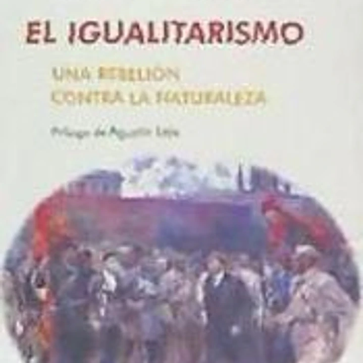 IGUALITARISMO UNA REBELION CONTRA LA NATURALEZA 1