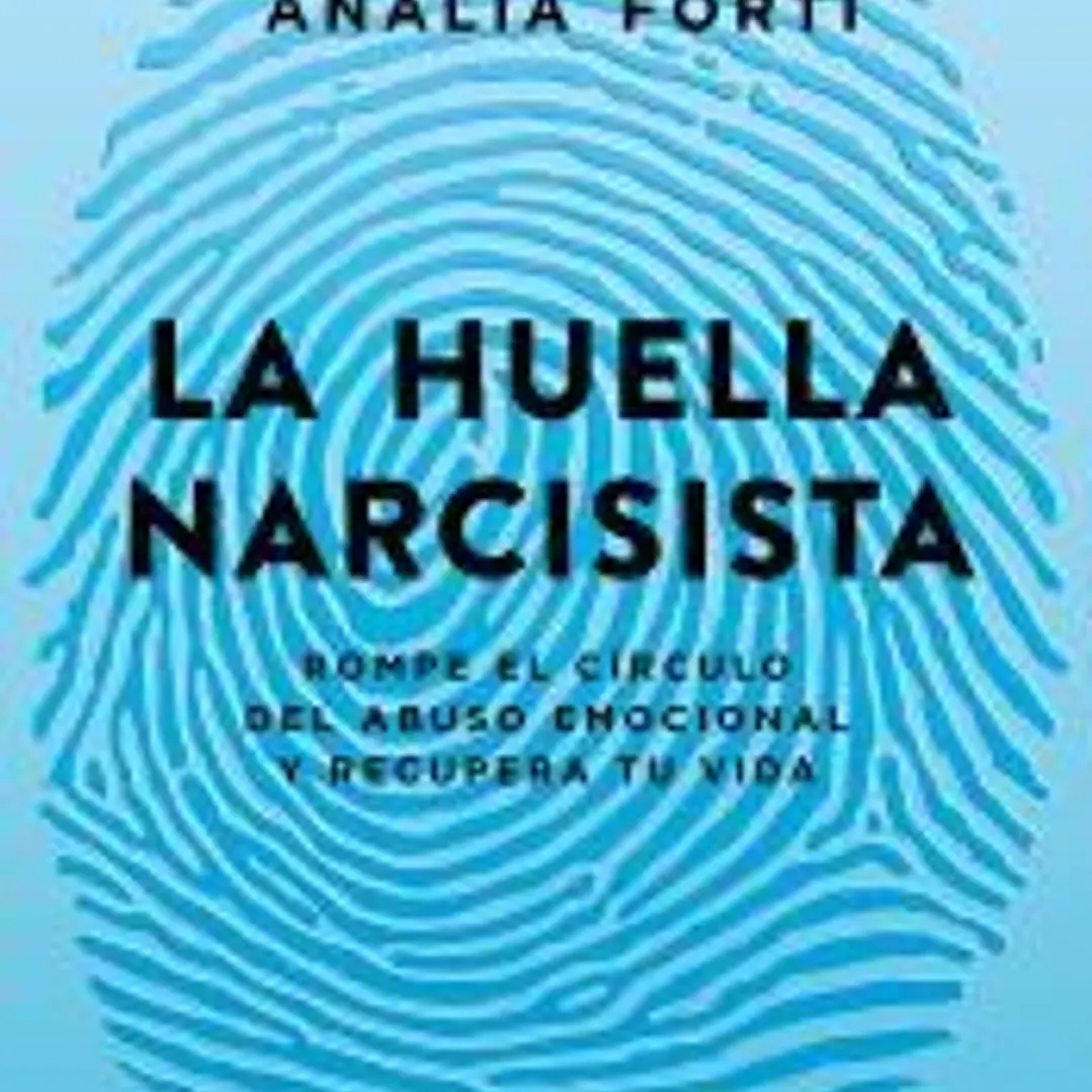 La huella narcisista Rompe el círculo del abuso emocional y recupera tu vida 1