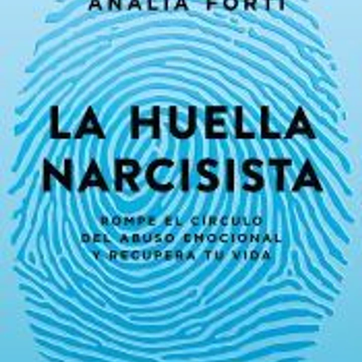 La huella narcisista Rompe el círculo del abuso emocional y recupera tu vida 1