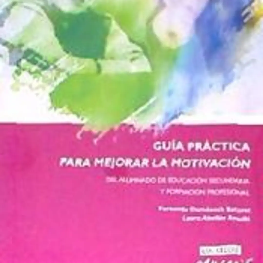 Guía práctica para mejorar la motivación del alumnado de educación secundaria y formación profesional 1