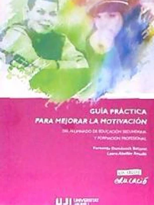 Guía práctica para mejorar la motivación del alumnado de educación secundaria y formación profesional