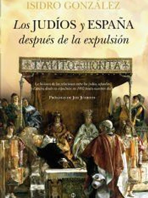 Los judíos y España después de la expulsión: Desde 1492 hasta nuestros días