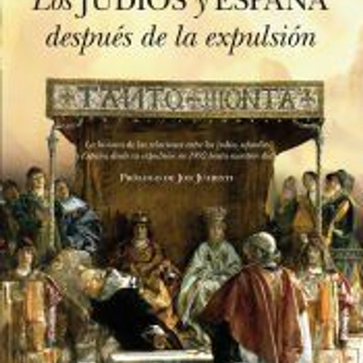 Los judíos y España después de la expulsión: Desde 1492 hasta nuestros días 1