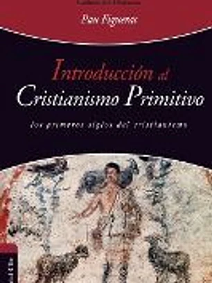 Introducción al Cristianismo Primitivo. Los primeros siglos del cristianismo.