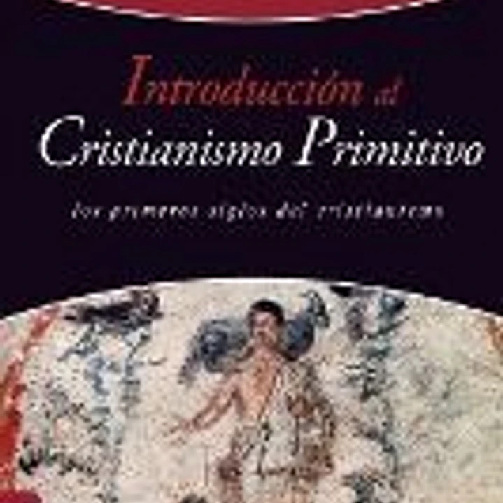 Introducción al Cristianismo Primitivo. Los primeros siglos del cristianismo. 1