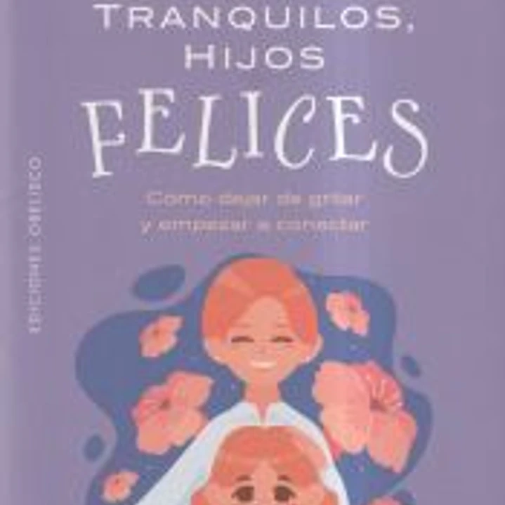 Padres tranquilos, hijos felices 1