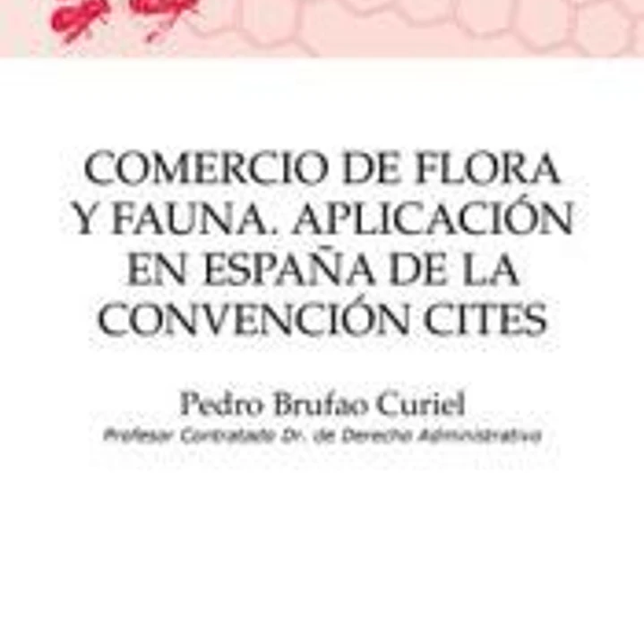 Comercio de Flora y Fauna. Aplicación en España de la Convención CITES 1