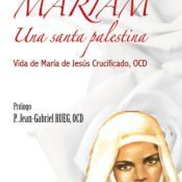 MARIAM Una santa palestina: Vida de María de Jesús Crucificado 1